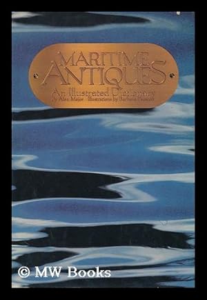 Seller image for Maritime Antiques : an Illustrated Dictionary / Alan Major with Ill. by Barbara Prescott for sale by MW Books
