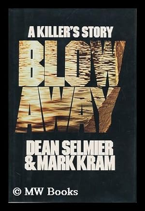 Seller image for Blow Away / Dean Selmier, and Mark Kram for sale by MW Books