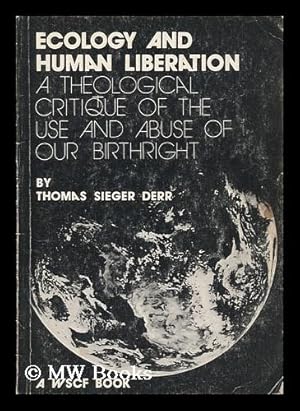 Seller image for Ecology and Human Liberation : a Theological Critique of the Use and Abuse of Our Birthright for sale by MW Books