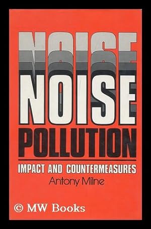 Bild des Verkufers fr Noise Pollution : Impact and Countermeasures / [By] Antony Milne zum Verkauf von MW Books