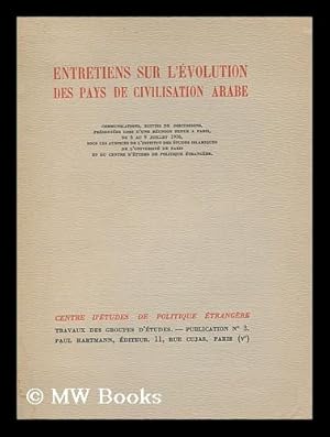 Image du vendeur pour Entretiens Sur L'Evolution Des Pays De Civilisation Arabe : Communications, Suivies De Discussions, Presentees Lors D'Une Reunion Tenue a Paris, 1936-. [1- Annee. ] /.sous Les Auspices De L'Institut Des Etudes Islamiques De L'Universite De Paris Et Du Centre D'Etudes De Politique Etrangere mis en vente par MW Books Ltd.