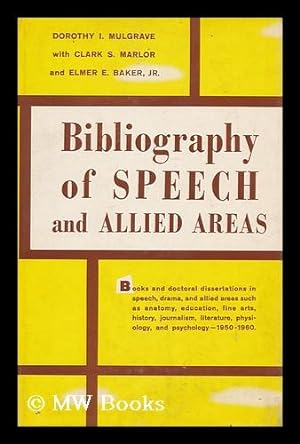 Bild des Verkufers fr Bibliography of Speech and Allied Areas, 1950-1960 [By] Dorothy I. Mulgrave with Clark S. Marlor and Elmer E. Baker, Jr zum Verkauf von MW Books Ltd.