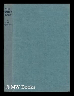 Seller image for The Traitor Class / by Ivor Montagu for sale by MW Books Ltd.