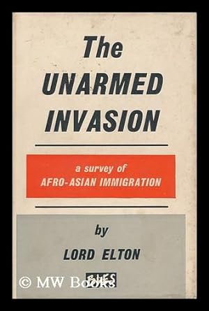 Seller image for The Unarmed Invasion; a Survey of Afro-Asian Immigration, by Lord Elton for sale by MW Books Ltd.