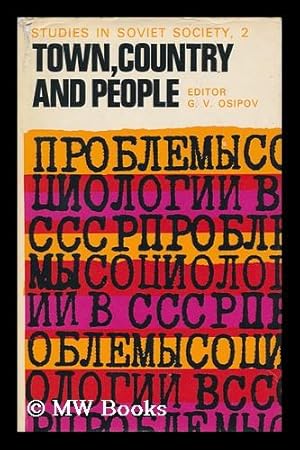 Seller image for Town, Country and People / Edited by G. V. Osipov; [Translated from the Russian] with an Introduction by Maurice Hookham for sale by MW Books Ltd.