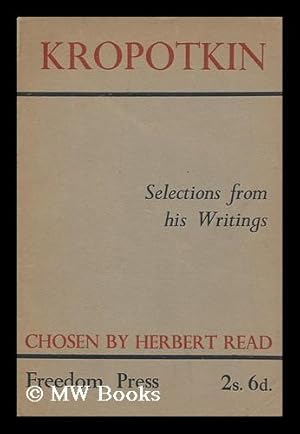 Immagine del venditore per Kropotkin : Selections from His Writings / Edited with an Introduction by Herbert Read venduto da MW Books Ltd.