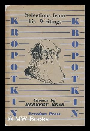 Image du vendeur pour Kropotkin : Selections from His Writings / Edited with an Introduction by Herbert Read mis en vente par MW Books Ltd.