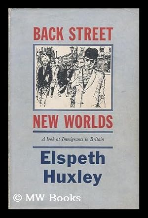 Immagine del venditore per Back Street New Worlds; a Look At Immigrants in Britain, by Elspeth Huxley venduto da MW Books Ltd.