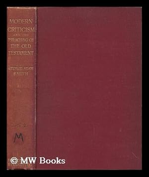 Imagen del vendedor de Modern Criticism and the Preaching of the Old Testament : Eight Lectures on the Lyman Beecher Foundation, Yale University / by George Adam Smith a la venta por MW Books Ltd.