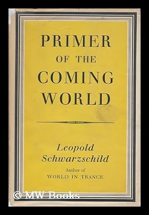 Imagen del vendedor de Primer of the Coming World / Translated from the German by N. Guterman a la venta por MW Books Ltd.