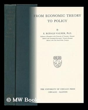 Image du vendeur pour From Economic Theory to Policy / by E. Ronald Walker mis en vente par MW Books Ltd.