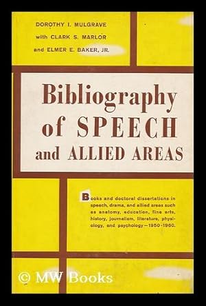 Imagen del vendedor de Bibliography of Speech and Allied Areas, 1950-1960 [By] Dorothy I. Mulgrave with Clark S. Marlor and Elmer E. Baker, Jr a la venta por MW Books