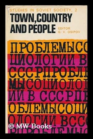 Seller image for Town, Country and People / Edited by G. V. Osipov; [Translated from the Russian] with an Introduction by Maurice Hookham for sale by MW Books