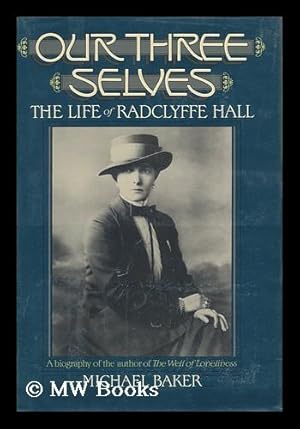 Seller image for Our Three Selves : the Life of Radclyffe Hall / by Michael Baker for sale by MW Books