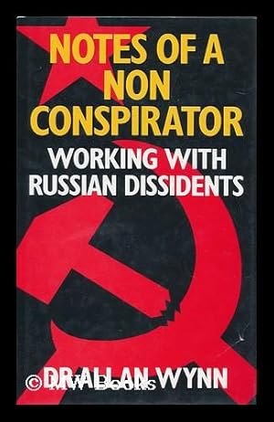 Imagen del vendedor de Notes of a Non-Conspirator : Working with Russian Dissidents / Allan Wynn a la venta por MW Books