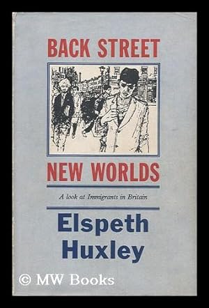 Image du vendeur pour Back Street New Worlds; a Look At Immigrants in Britain, by Elspeth Huxley mis en vente par MW Books