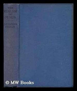 Imagen del vendedor de The Realism of Jesus : a Paraphrase and Exposition of the Sermon on the Mount a la venta por MW Books