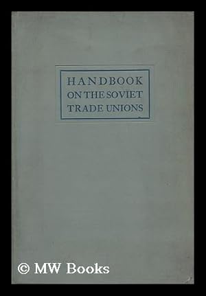 Imagen del vendedor de Handbook on the Soviet Trade Unions, for Workers' Delegations, Edited by A. Lozovsky a la venta por MW Books