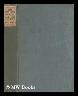 Seller image for The free-trade movement and its results / by G. Armitage-Smith for sale by MW Books