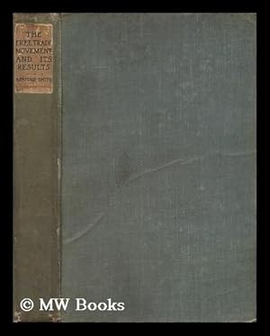 Seller image for The Free-Trade Movement and its Results, by G. Armitage-Smith, M. A. for sale by MW Books