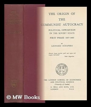 Seller image for The Origin of the Communist Autocracy : Political Opposition in the Soviet State, First Phase, 1917-1922 / by Leonard Schapiro for sale by MW Books