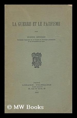 Bild des Verkufers fr La Guerre Et Le Pacifisme Par Eugene Menegoz zum Verkauf von MW Books