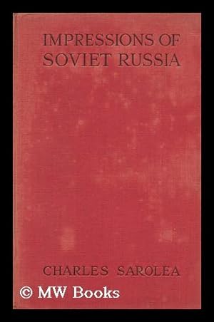 Image du vendeur pour Impressions of Soviet Russia / by Charles Sarolea mis en vente par MW Books