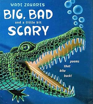 Bild des Verkufers fr BIG, BAD AND A LITTLE BIT SCARY: Poems That Bite Back! zum Verkauf von Bookfever, IOBA  (Volk & Iiams)
