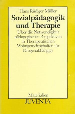Sozialpädagogik und Therapie. Über die Notwendigkeit pädagogischer Perspektiven in Therapeutische...