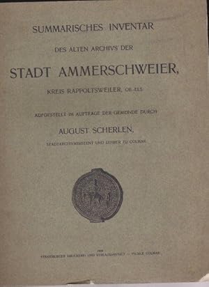 Summarisches Iventar des alten Archivs der Stadt Ammerschweier, Kreis Rappoltweiler, Ob.-Els, Auf...