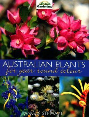 Seller image for Australian Plants for Year-round Colour for sale by Brian's Books