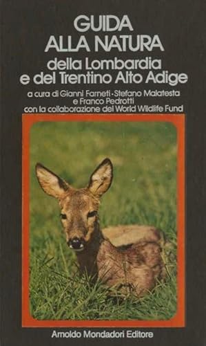 Immagine del venditore per Guida alla natura della Lombardia e del Trentino Alto-Adige.: 2. ed. Con la collaborazione del World Wildlife Fund. venduto da Studio Bibliografico Adige