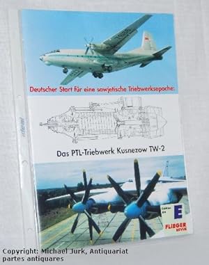 Deutscher Start für eine sowjetische Triebwerksepoche: Das PTL-Triebwerk Kusnezow TW-2. Fliegerre...