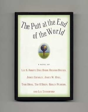 Image du vendeur pour The Putt at the End of the World - 1st Edition/1st Printing mis en vente par Books Tell You Why  -  ABAA/ILAB