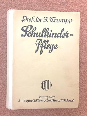 Schulkinder-Pflege Mit 7 farbigen Tafeln und 115 Abbildungen