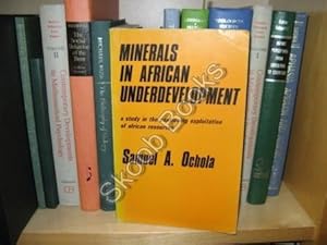 Bild des Verkufers fr Minerals in African Underdevelopment: A Study in the Continuing Exploitation of African Resources zum Verkauf von PsychoBabel & Skoob Books