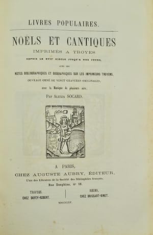 Seller image for Livres Liturgiques du Diocse de Troyes imprims au Quinzime & au Seizime sicle. Ouvrage orn de 86 gravures originales. Paris, Aubry, 1863. In-8 de (8)-80 pp.Livres Populaires imprims  Troyes de 1600  1800. Hagiographie, - Asctisme. Ouvrage orn de 120 gravures tires avec les bois originaux. Paris, Aubry, 1864. In-8 de (4)-IV-176 pp.Livres populaires. Nols et Cantiques imprims  Troyes depuis le XVIIe sicle jusqu' nos jours, avec des notes bibliographiques et biographiques sur les imprimeurs troyens, ouvrage orn de vingt gravures originales, avec la musique de plusieurs airs. Paris, Aubry, 1865. for sale by Bonnefoi Livres Anciens