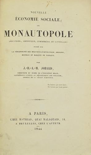 Seller image for Nouvelle conomie sociale ou monautopole industriel, artistique, commercial et littraire fond sur la prennit des brevets d'invention, dessins, modles et marques de fabrique. for sale by Bonnefoi Livres Anciens