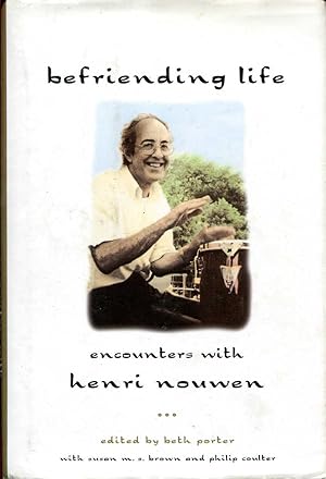 Seller image for Befriending Life: Encounters with Henri Nouwen for sale by Pendleburys - the bookshop in the hills