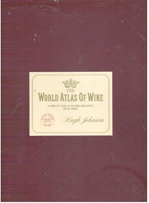 THE WORLD ATLAS OF WINE. A Complete Guide to the Wines & Spirits of the World