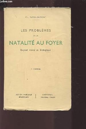 Seller image for LES PROBLEMES DE LA NATALITE AU FOYER - EXPOSE MORAL ET BIOLOGIQUE. for sale by Le-Livre