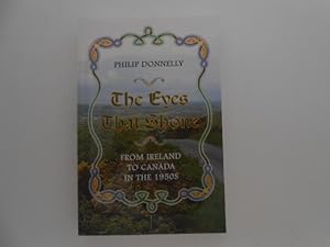 Bild des Verkufers fr The Eyes That Shone: From Ireland to Canada in the 1950s (signed) zum Verkauf von Lindenlea Books