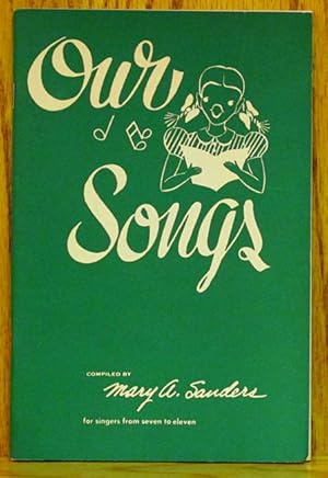 Imagen del vendedor de Our Songs: for Singers from Seven to Eleven a la venta por Schroeder's Book Haven