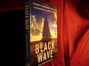 Seller image for Black Wave. A Family's Adventure at Sea and the Disaster that Saved Them. for sale by BookMine