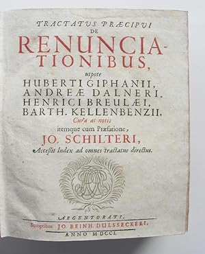 Tractatus praecipui de renunciationibus utpote Huberti Giphanii, Andreae Dalneri, Henrici Breulae...