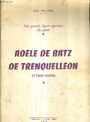 Seller image for UNE GRANDE FIGURE AGENAISE DU PASSE - ADELE DE BATZ DE TRENQUELLEON 1789-1828. for sale by Le-Livre