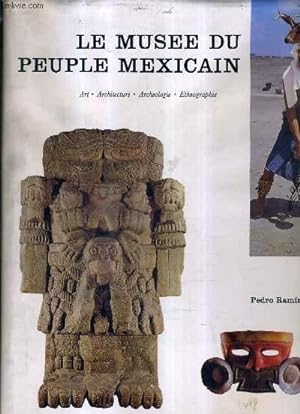 Bild des Verkufers fr LE MUSEE DU PEUPLE MEXICAIN - ART ARCHITECTURE ARCHEOLOGIE ANTHROPOLOGIE. zum Verkauf von Le-Livre