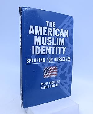 Seller image for The American Muslim Identity: Speaking for Ourselves (First Edition) for sale by Shelley and Son Books (IOBA)