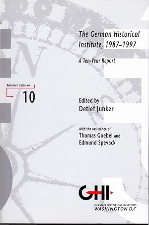 Image du vendeur pour The German Historical Institute, 1987-1997: A Ten Year Report (Referene Guide #10) mis en vente par Dorley House Books, Inc.