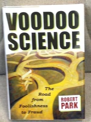 Image du vendeur pour Voodoo Science, the Road from Foolishness to Fraud mis en vente par My Book Heaven